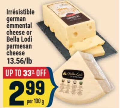 IRRÉSISTIBLE GERMAN EMMENTAL CHEESE OR BELLA LODI PARMESAN CHEESE
