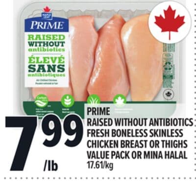 PRIME RAISED WITHOUT ANTIBIOTICSFRESH BONELESS SKINLESS CHICKEN BREAST OR THIGHS VALUE PACK OR MINA HALAL